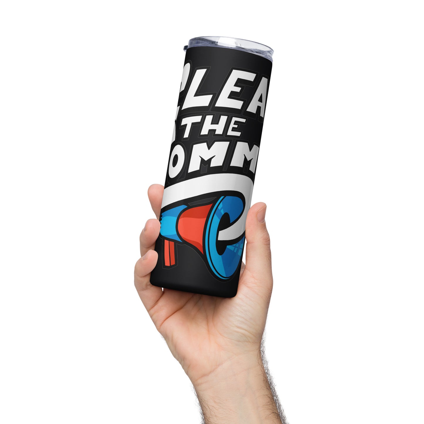 CLEAR THE COMMS TUMBLER!